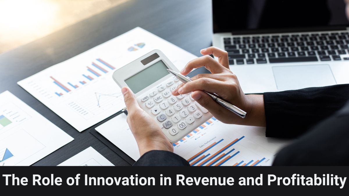 The Role of Innovation in Revenue and Profitability