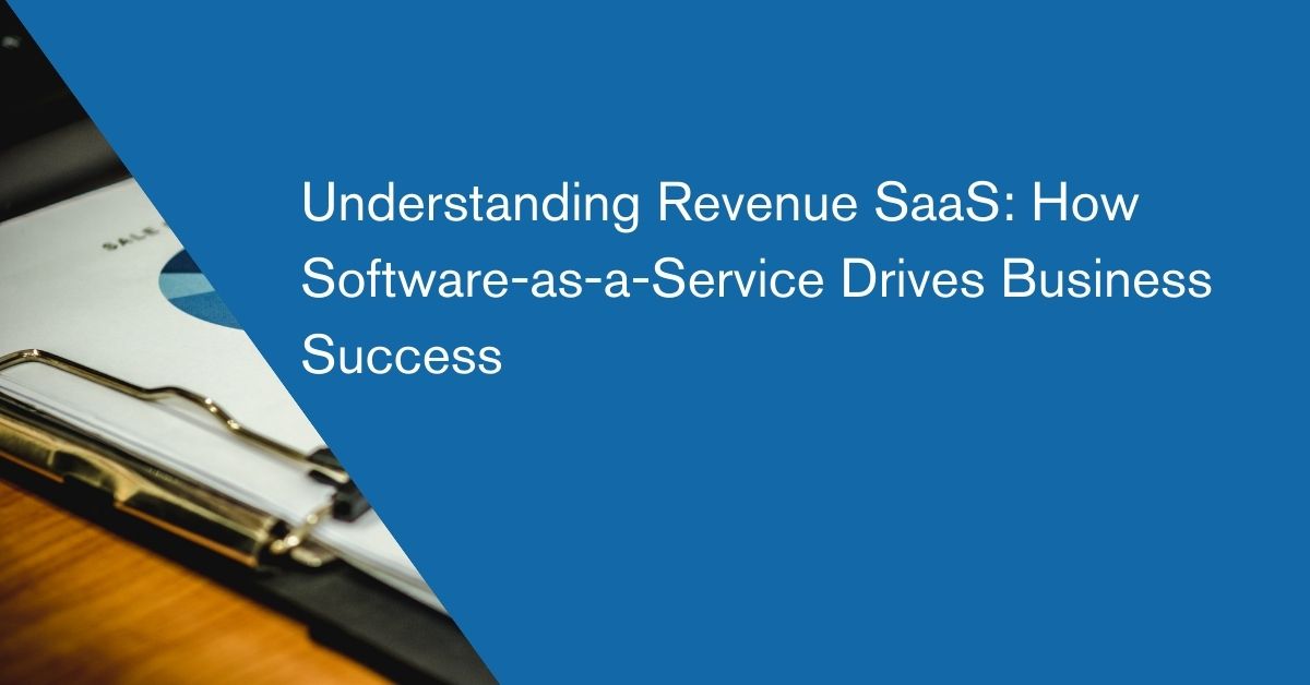Understanding Revenue SaaS How Software-as-a-Service Drives Business Success